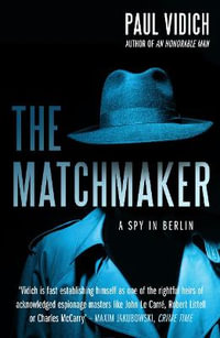 Matchmaker : A Spy in Berlin - Paul Vidich