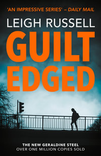 Guilt Edged : Immerse yourself in a crime thriller that will keep you guessing until the end - Leigh Russell