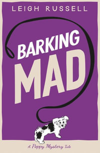 Barking Mad : A Poppy Mystery Tale - #2 - Leigh Russell