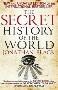 The Secret History of the World - Jonathan Black