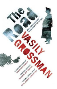 The Road : Short Fiction and Essays - Vasily Grossman