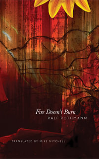 Fire Doesn't Burn : The German List - Ralf Rothmann