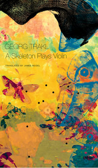 A Skeleton Plays Violin : Book Three of Our Trakl - Georg Trakl