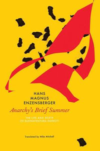 Anarchy's Brief Summer : The Life and Death of Buenaventura Durruti - Hans Magnus Enzensberger