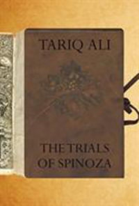 The Trials of Spinoza - Tariq Ali