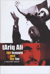 The Leopard and the Fox : A Pakistani Tragedy - Tariq Ali