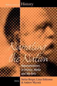 Narrating the Nation : Representations in History, Media and the Arts - Stefan Berger