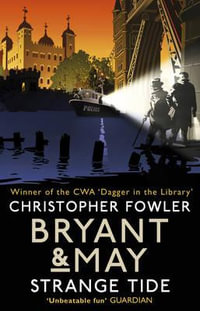 Bryant & May - Strange Tide : (Bryant & May Book 14) - Christopher Fowler