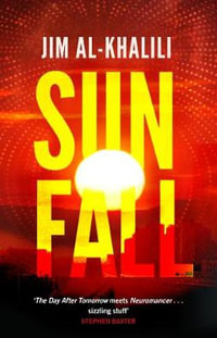 Sunfall : The cutting edge 'what-if' thriller from the celebrated scientist and BBC broadcaster - Jim Al-Khalili