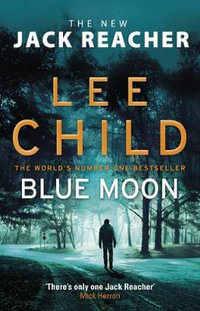 Blue Moon : Jack Reacher: Book 24 - Lee Child