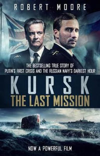 Kursk : A Time To Die - Robert Moore