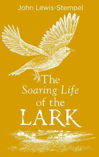 The Soaring Life of the Lark - John Lewis-Stempel