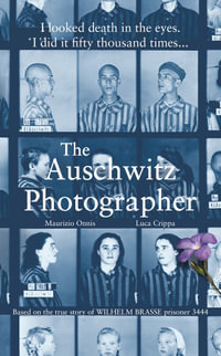 The Auschwitz Photographer : Based on the true story of Wilhelm Brasse prisoner 3444 - Luca Crippa