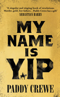 My Name is Yip : Shortlisted for the Betty Trask Prize - Paddy Crewe