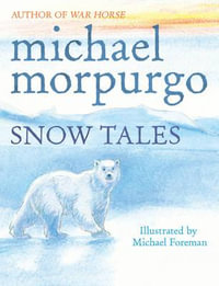 Snow Tales (Rainbow Bear and Little Albatross) - Michael Morpurgo