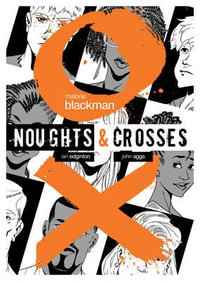 Noughts & Crosses Graphic Novel : Noughts And Crosses - Malorie Blackman