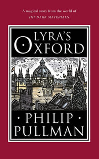 Lyra's Oxford : His Dark Materials - Philip Pullman