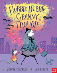 Hubble Bubble, Granny Trouble : Hubble Bubble Series - Tracey Corderoy