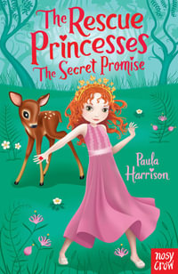 The Secret Promise : Rescue Princesses : The Rescue Princesses - Paula Harrison