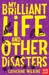 My Brilliant Life and Other Disasters : Catherine Wilkins Series - Catherine Wilkins