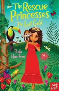 The Rescue Princesses : The Lost Gold : Rescue Princesses : Book 7 - Paula Harrison