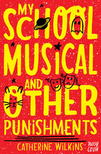 My School Musical and Other Punishments : Catherine Wilkins Series - Catherine Wilkins