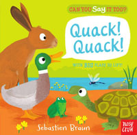 Can You Say it Too? Quack! Quack! : Can You Say It Too? - Sebastien Braun