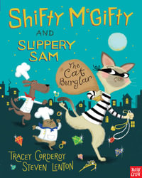 The Cat Burglar : Shifty McGifty and Slippery Sam : Shifty McGifty and Slippery Sam - Tracey Corderoy