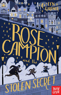 Rose Campion and the Stolen Secret : Rose Campion - Lyn Gardner