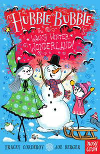 The Wacky Winter Wonderland (Hubble Bubble) : The Wacky Winter Wonderland - Tracey Corderoy