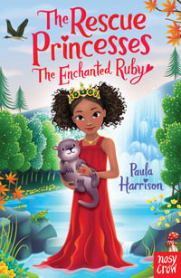 The Rescue Princesses : The Enchanted Ruby - Paula Harrison