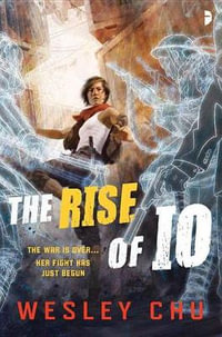 The Rise of Io : IO - Wesley Chu