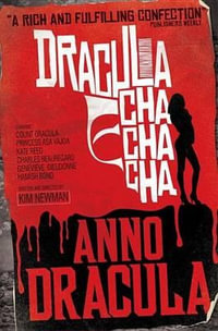 Anno Dracula - Dracula Cha Cha Cha : Dracula Cha Cha Cha - Kim Newman