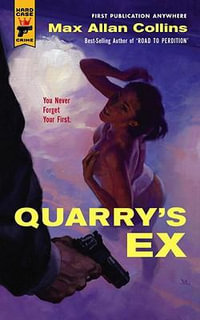 Quarry's Ex : A Hard Case Crime Novel - Max Allan Collins