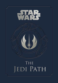 Star Wars : The Jedi Path : A Manual for Students of the Force - Daniel Wallace