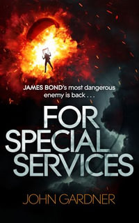 For Special Services : A James Bond thriller - John Gardner