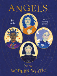 Angels for the Modern Mystic : 44 Cards with Healing Powers - Theresa Cheung