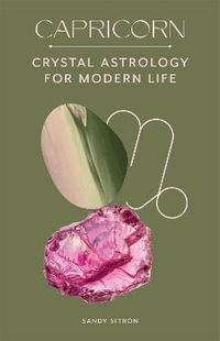 Capricorn : Crystal Astrology for Modern Life - Sandy Sitron