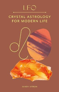 Leo : Crystal Astrology for Modern Life - Sandy Sitron