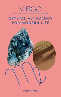 Virgo : Crystal Astrology for Modern Life - Sandy Sitron