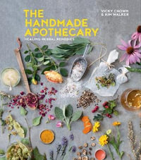 The Handmade Apothecary : Healing herbal recipes - Vicky Chown