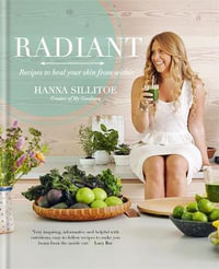 Radiant : Recipes to heal your skin from within - Hanna Sillitoe