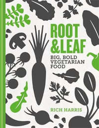 Root & Leaf : Big, Bold Vegetarian Food - Rich Harris