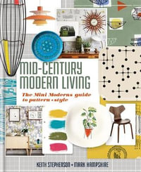 Mid-Century Modern Living : Mini Modern's Guide to Pattern and Style - Keith Stephenson