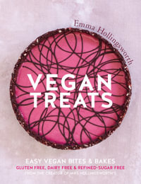 Vegan Treats : Easy Vegan Bites & Bakes - Emma Hollingsworth