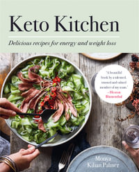 Keto Kitchen : Delicious Recipes for Energy and Weight Loss - Monya Kilian Palmer