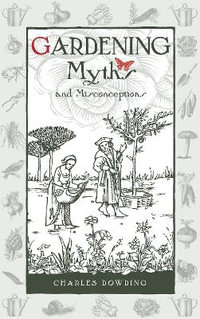 Gardening Myths and Misconceptions : Volume 3 - Charles Dowding