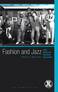 Fashion and Jazz : Dress, Identity and Subcultural Improvisation - Alphonso McClendon