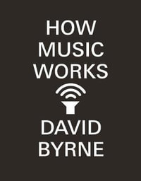 How Music Works - David Byrne