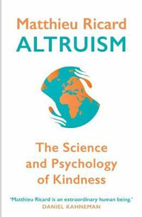 Altruism : The Science and Psychology of Kindness - Matthieu Ricard